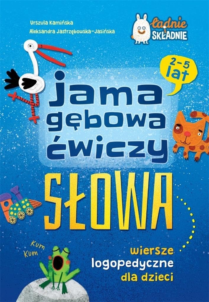 Jama gębowa ćwiczy słowa: Wiersze logopedyczne dla dzieci 2-5 lat