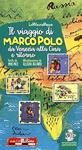 Vedi scheda su Amazon Il viaggio di Marco Polo da Venezia alla Cina e ritorno. Ediz. a colori