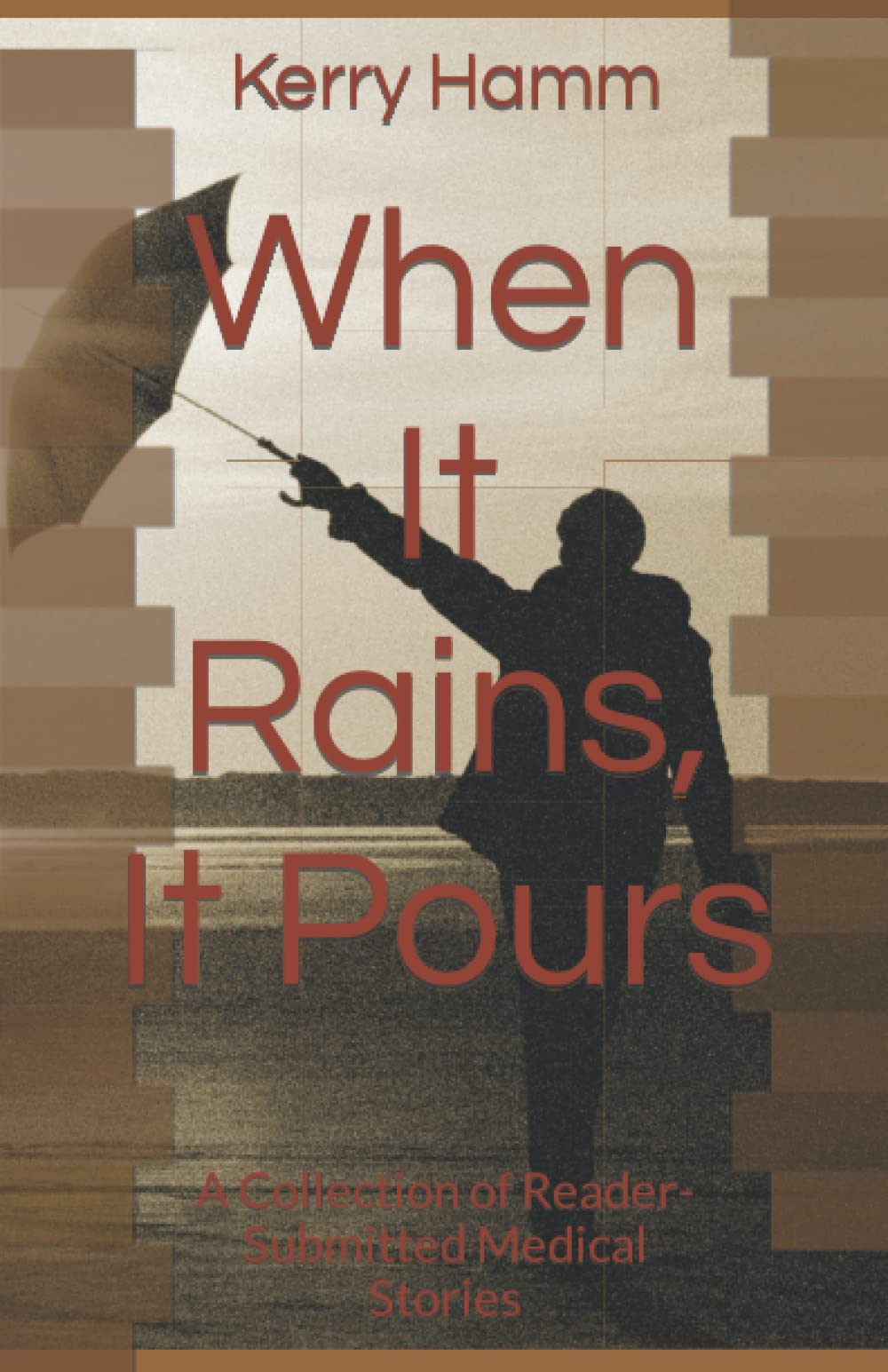 When It Rains, It Pours: A Collection of Reader-Submitted Medical Stories