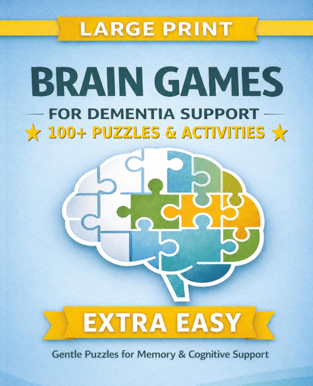 Brain Games for Dementia Support – Extra Easy Edition: Simple Large Print Activities for Memory, Focus & Cognitive Support | Gentle Puzzles for Seniors, Alzheimer’s & Dementia Care
