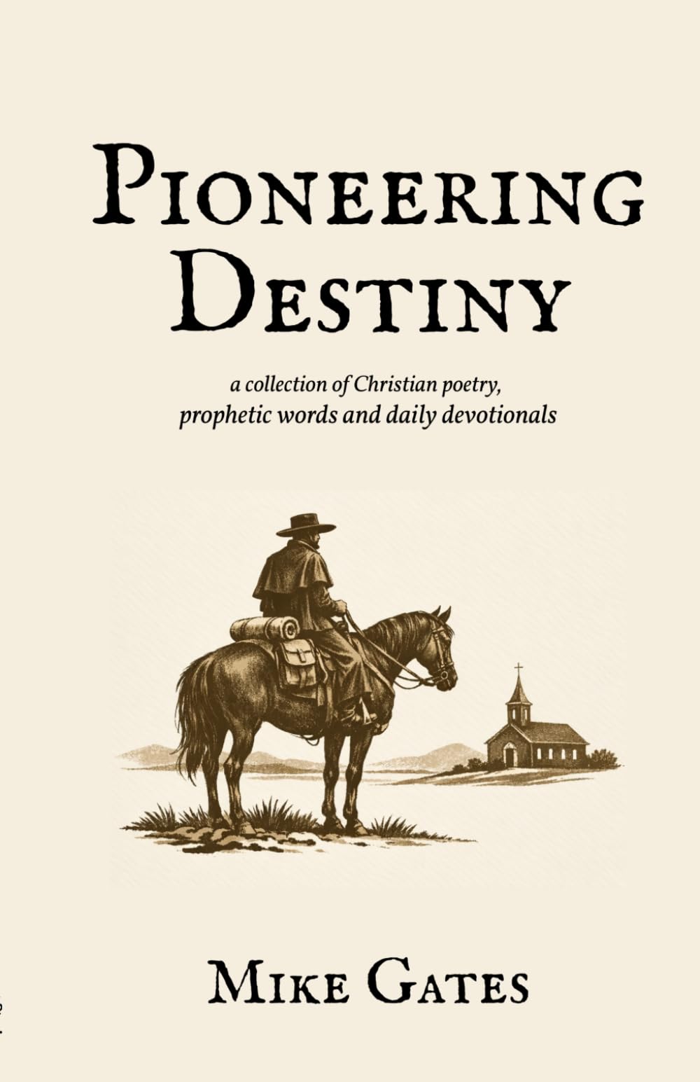 Pioneering Destiny: a collection of Christian poetry, prophetic words and daily devotionals