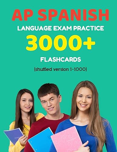 AP Spanish language exam Practice 3000+ Flashcards (shuffled version 1-1000): Advanced placement Spanish language test questions with answers (AP Spanish Language Prep Flash Cards)