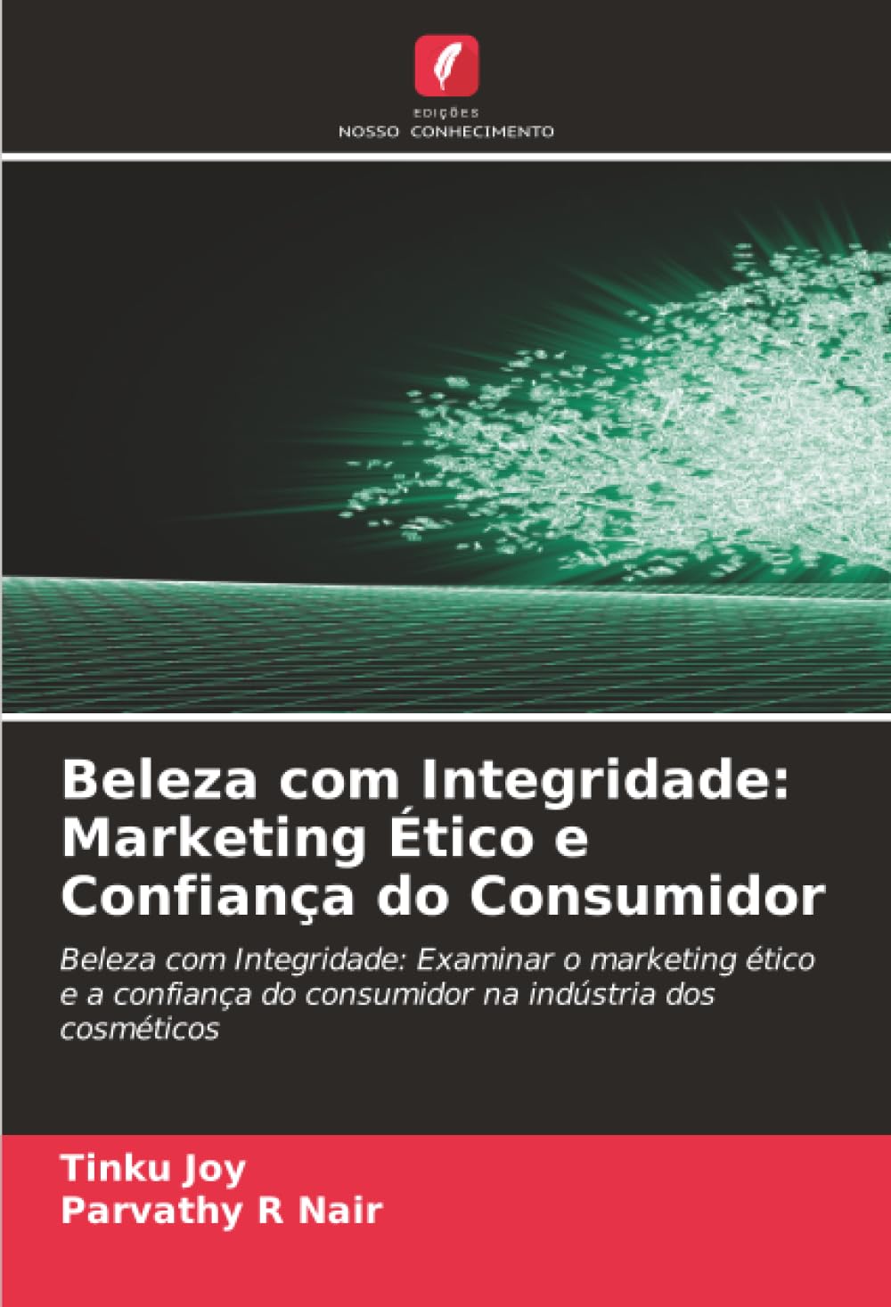 Beleza com Integridade: Marketing Ético e Confiança do Consumidor: Beleza com Integridade: Examinar o marketing ético e a confiança do consumidor na indústria dos cosméticos