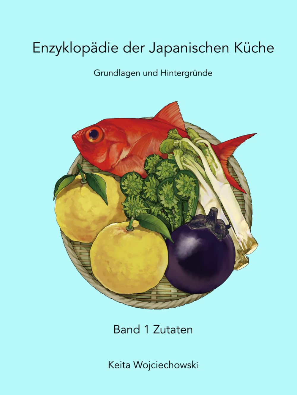 Enzyklopädie der Japanischen Küche Band 1 Zutaten: Grundlagen und Hintergründe