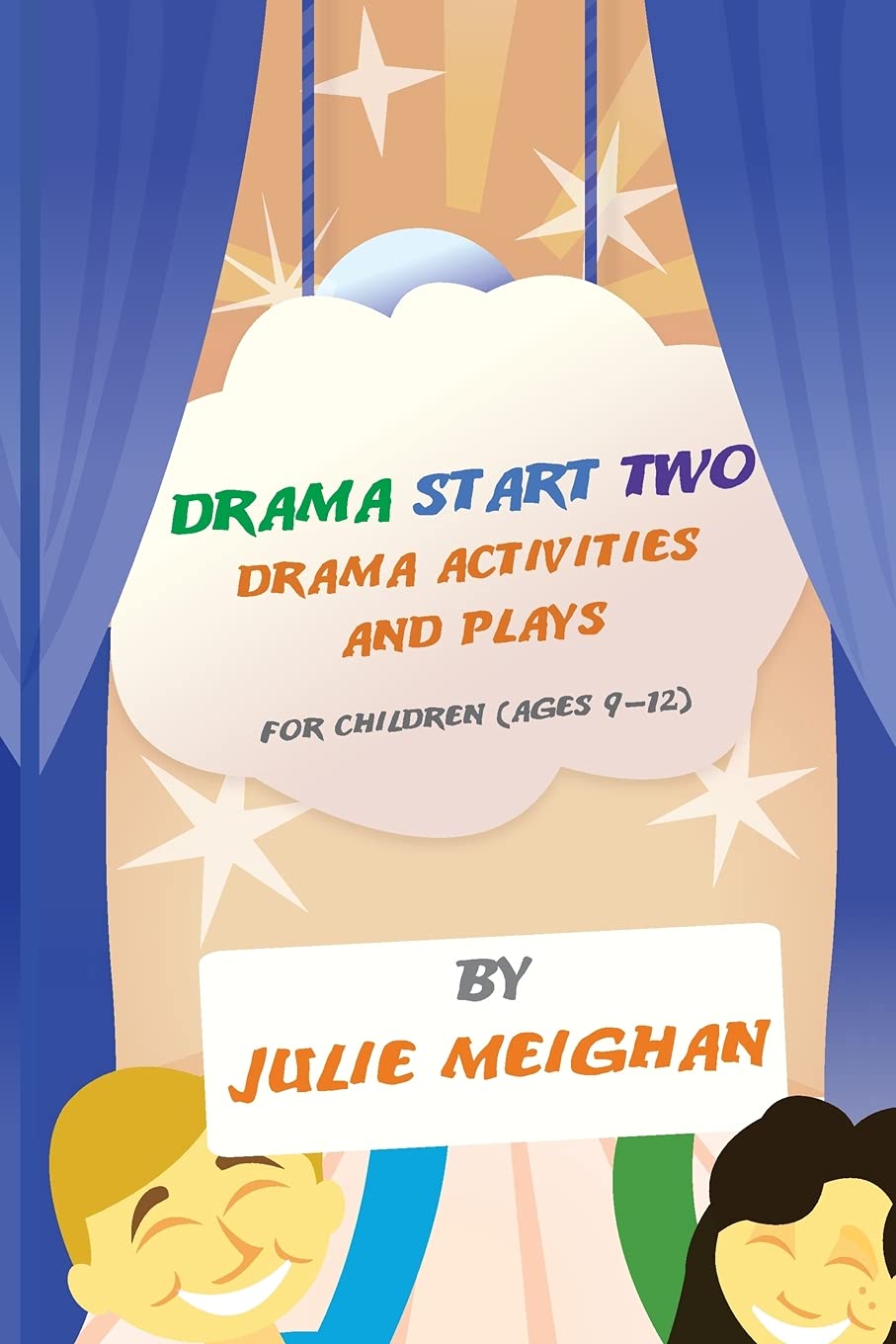 Drama Start Two Drama Activities and Plays for Children (ages 9-12): Drama Start Two (Drama Start Series)