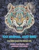 100 Animal and Bird - Coloring Book for Grown-Ups - Camel, Capybara, Rat, Leopard, and more B08BGFVMJR Book Cover