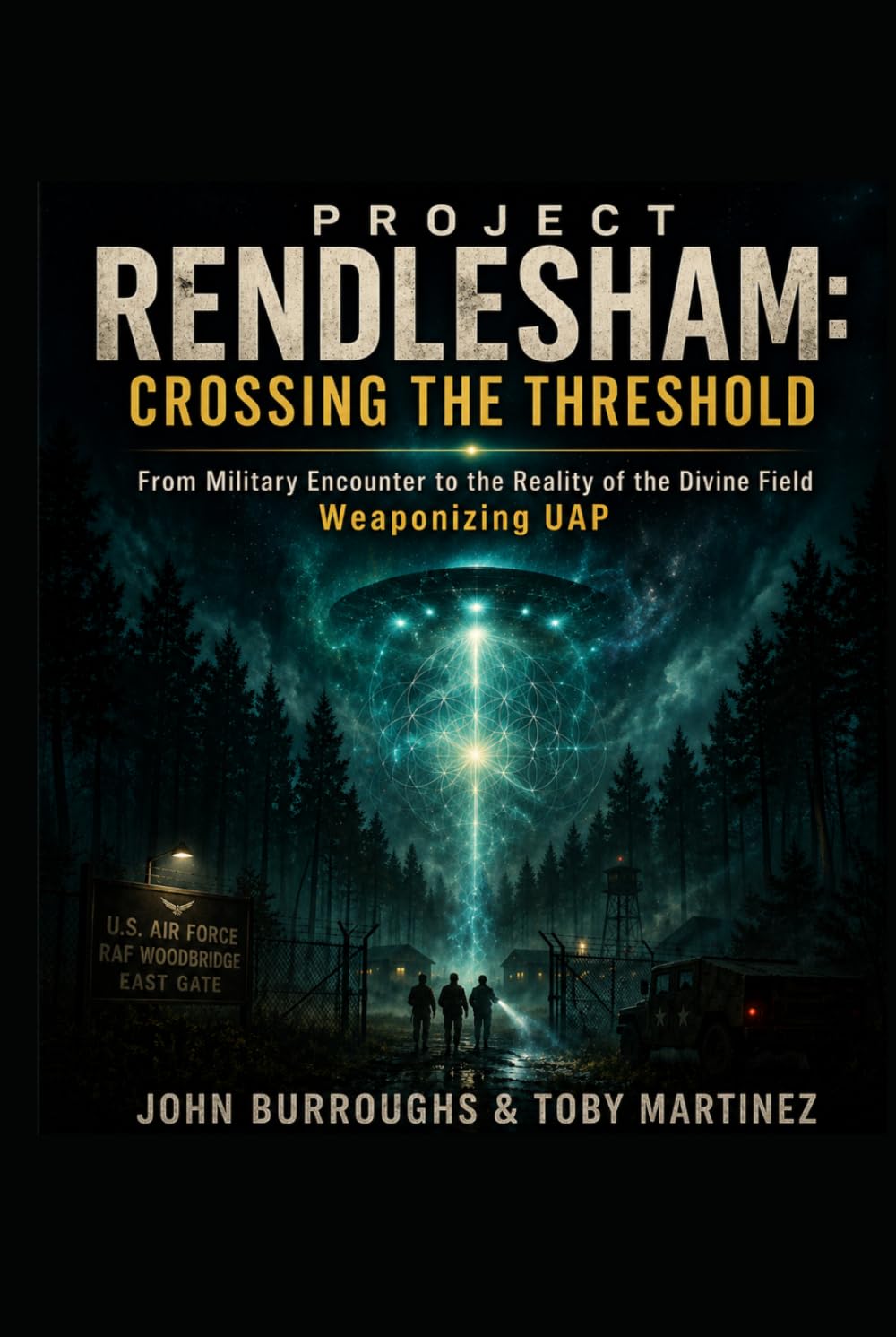 Project Rendlesham: Crossing the Threshold (The Rendlesham Revelation)