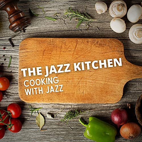 Cooking With Jazz de The Jazz Kitchen en Amazon Music Unlimited