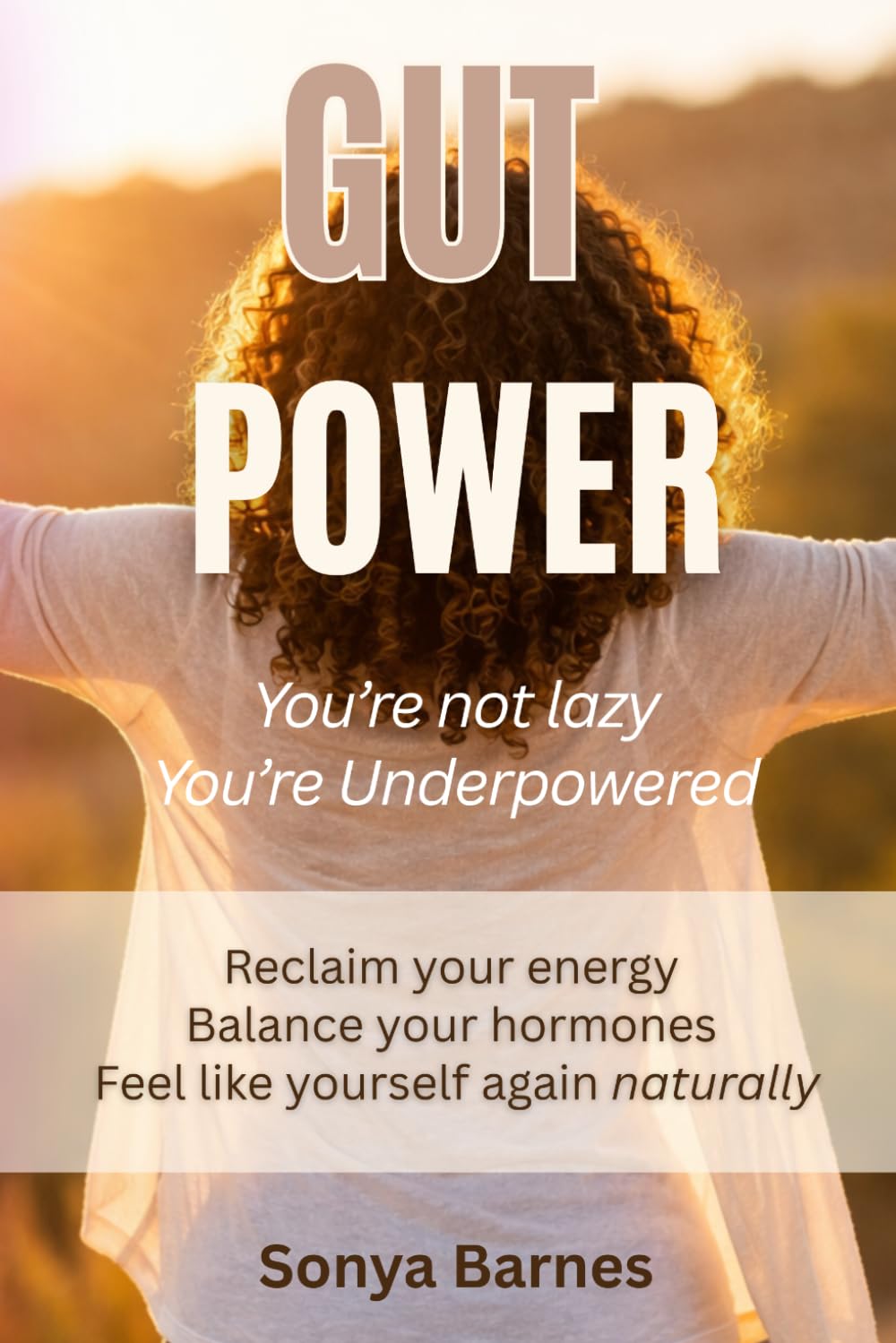 GUT POWER: Reclaim Your Energy, Balance Your Hormones and Feel Like Yourself Again