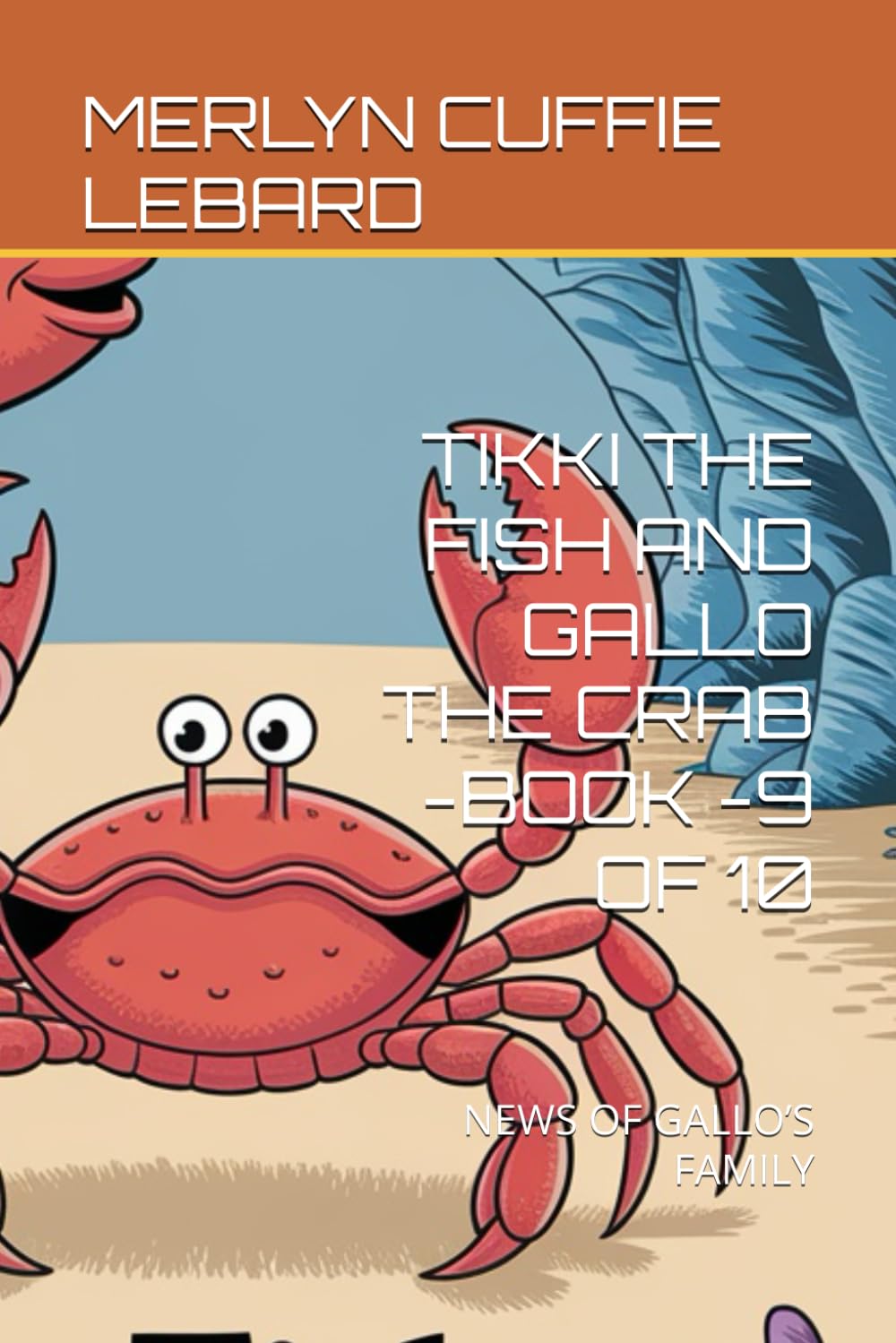 TIKKI THE FISH AND GALLO THE CRAB -BOOK -9 OF 10: NEWS OF GALLO’S FAMILY
