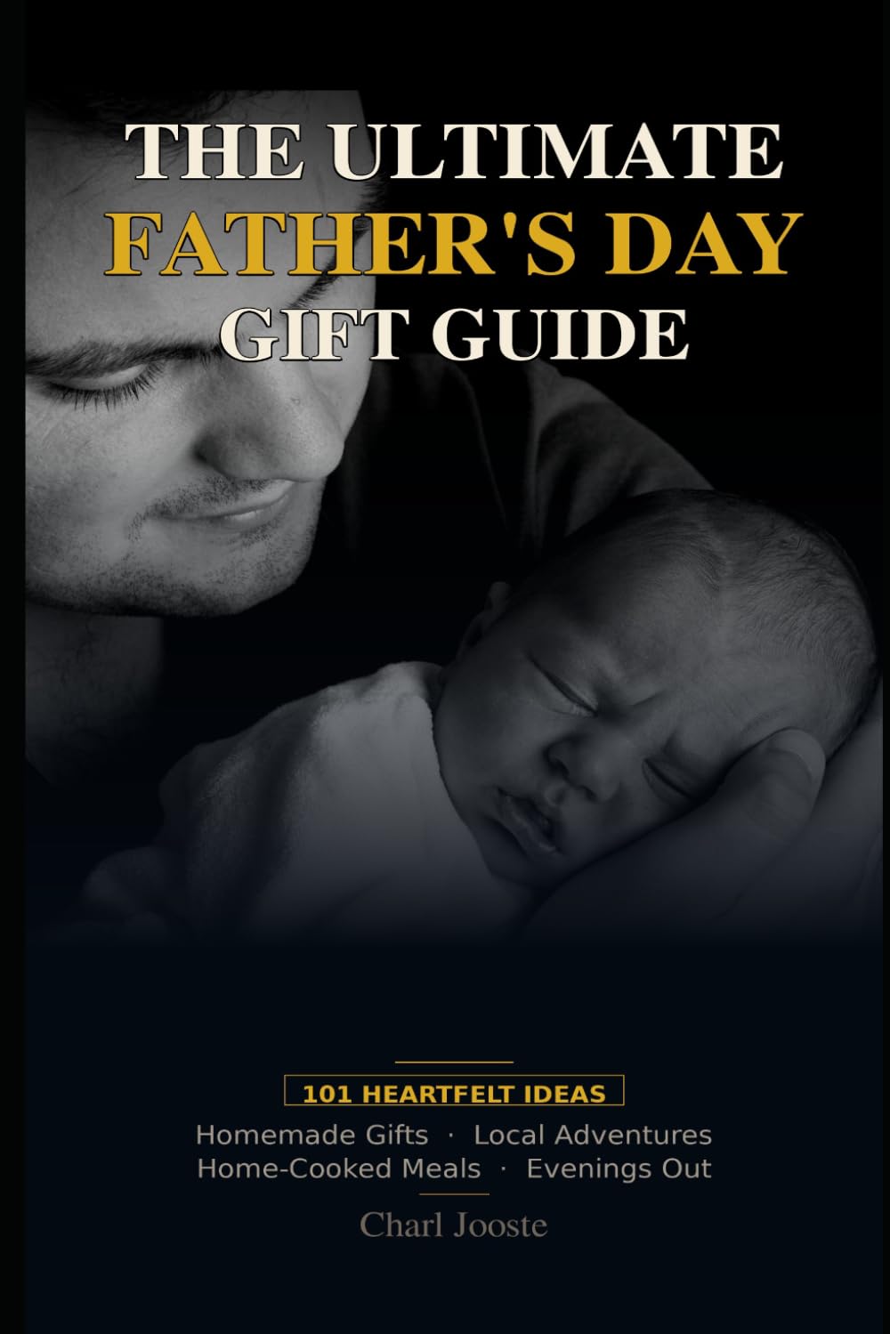 The Ultimate Father's Day Gift Guide: 101 Heartfelt Ideas (Gifts of Love)
