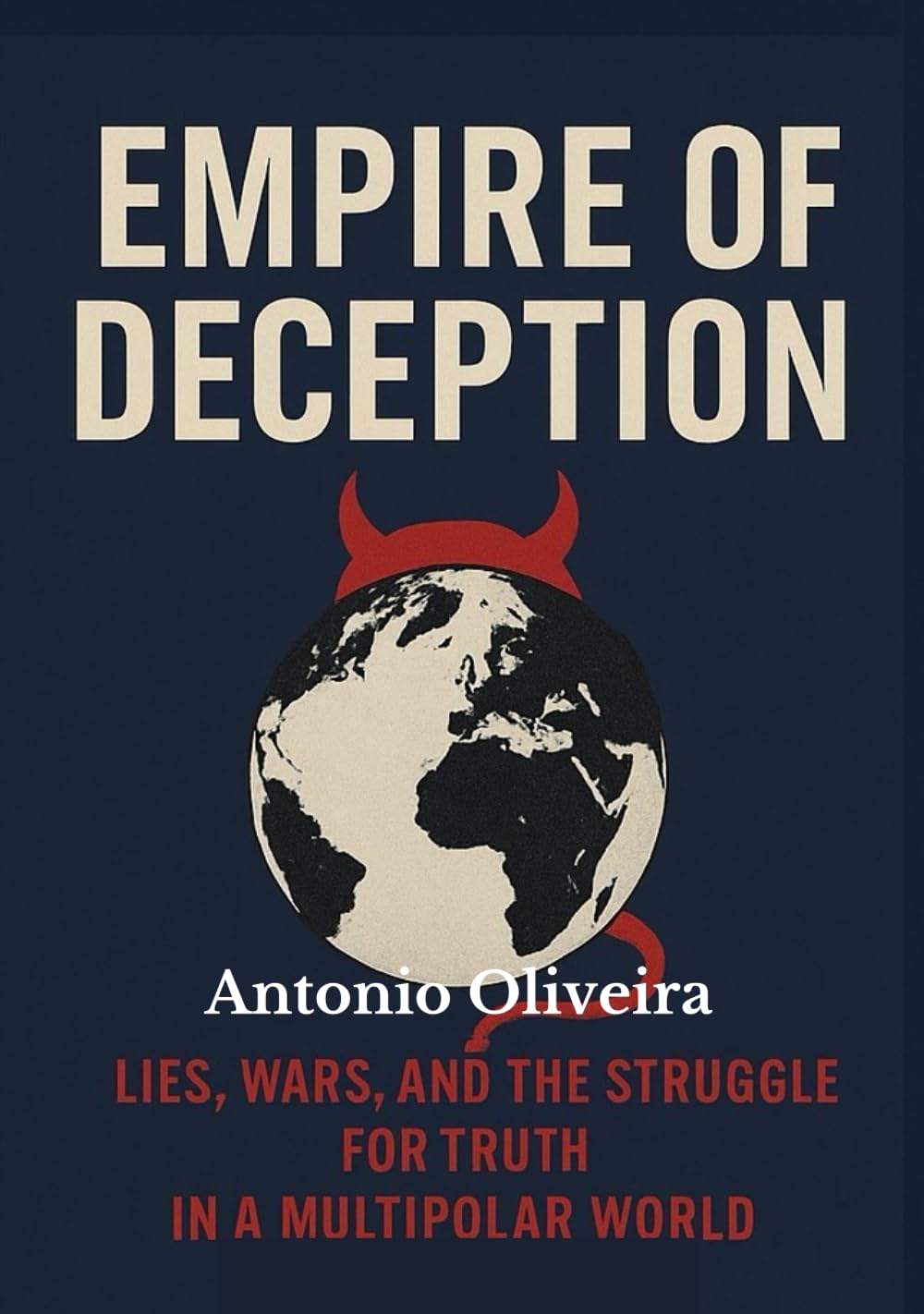Title: Empire of Deception.: Lies, Wars, and the Struggle for Truth in a Multipolar World