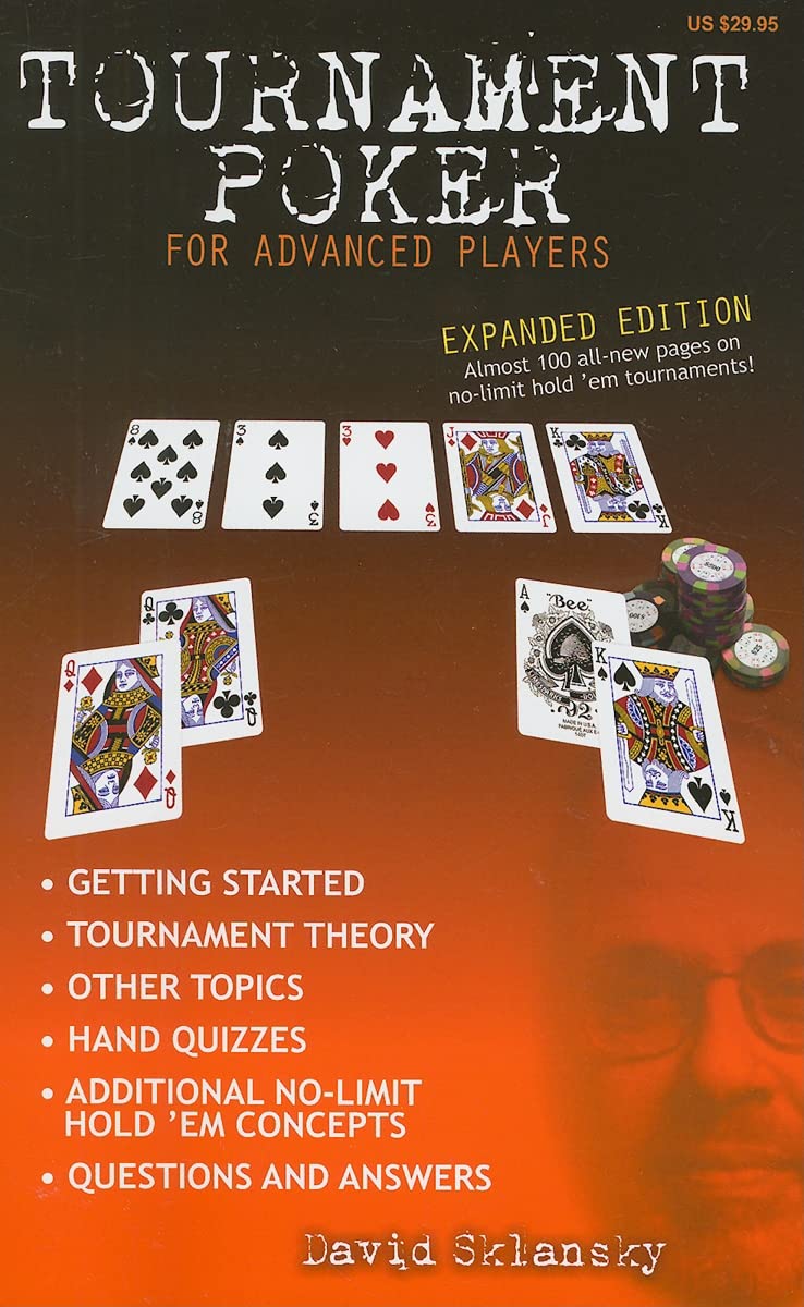 Tournament Poker for Advanced Players: Expanded Edition - Almost 100 New Pages on No-Limit Hold 'Em Tournaments