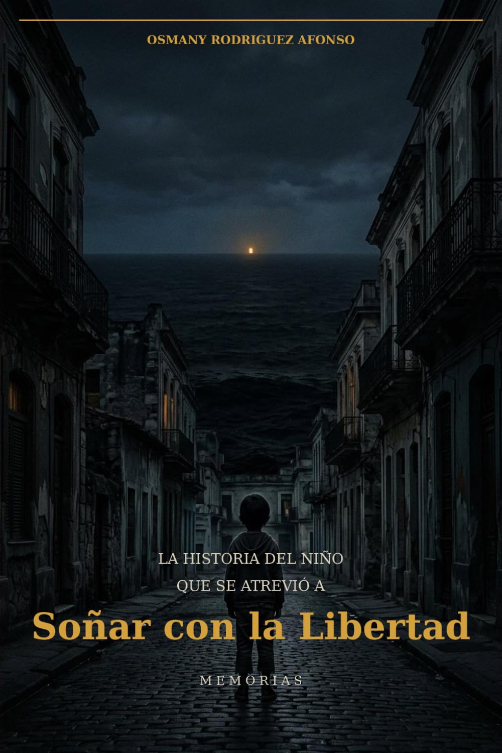 La Historia del Niño que Se Atrevió a Soñar con la Libertad: Memorias