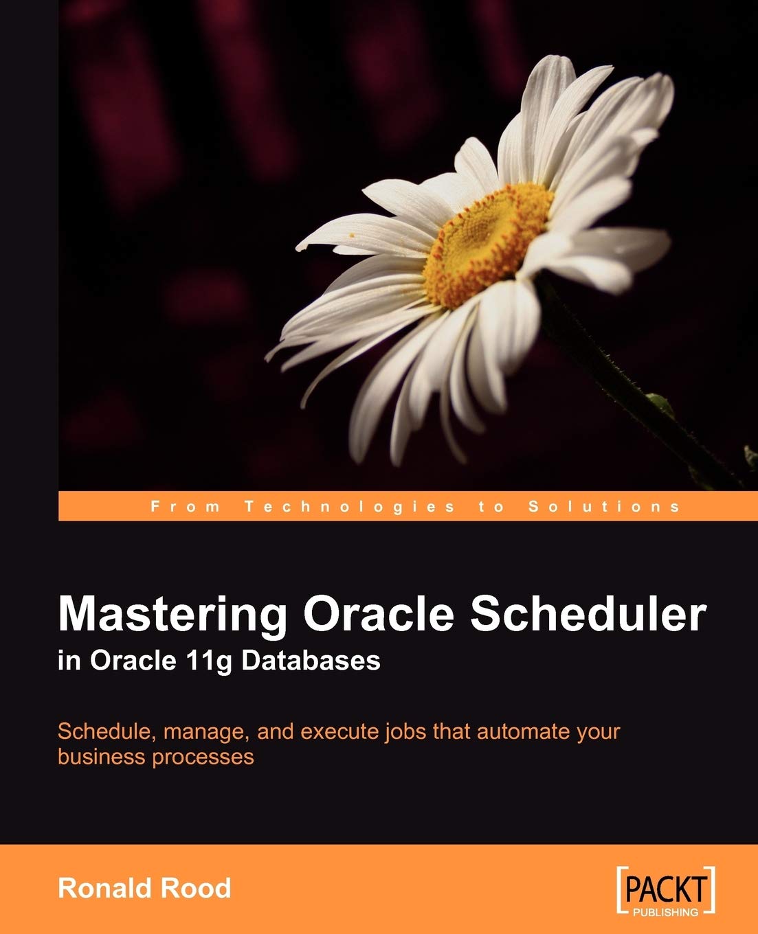 Mastering Oracle Scheduler in Oracle 11g Databases: Schedule, Manage, and Execute Jobs That Automate Your Business Processes