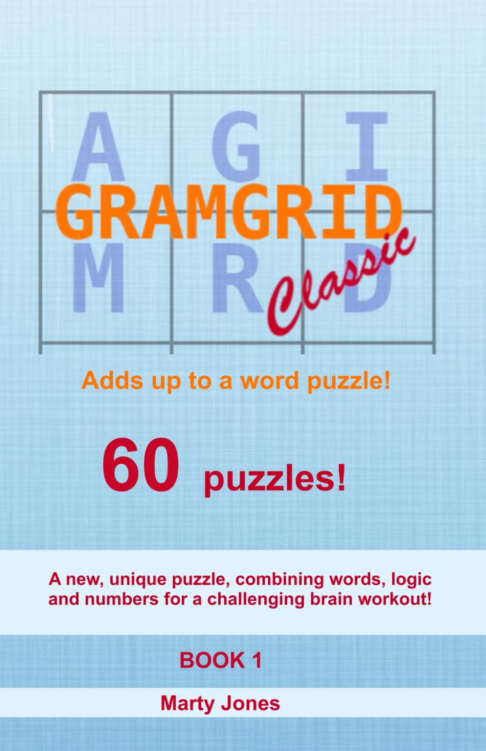 GRAMGRID Puzzle Book 1: The first collection of a brand new word puzzle idea that combines, words, logic and numbers