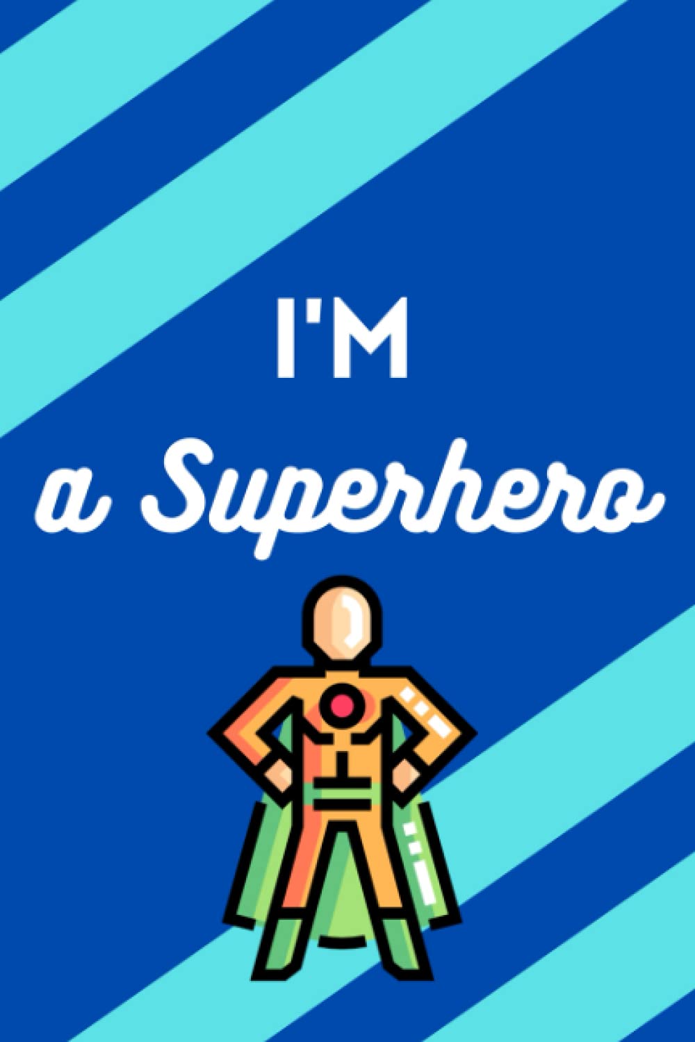 I'm a superhero notebook: Lined notebook for kids (120 p - 6x9)