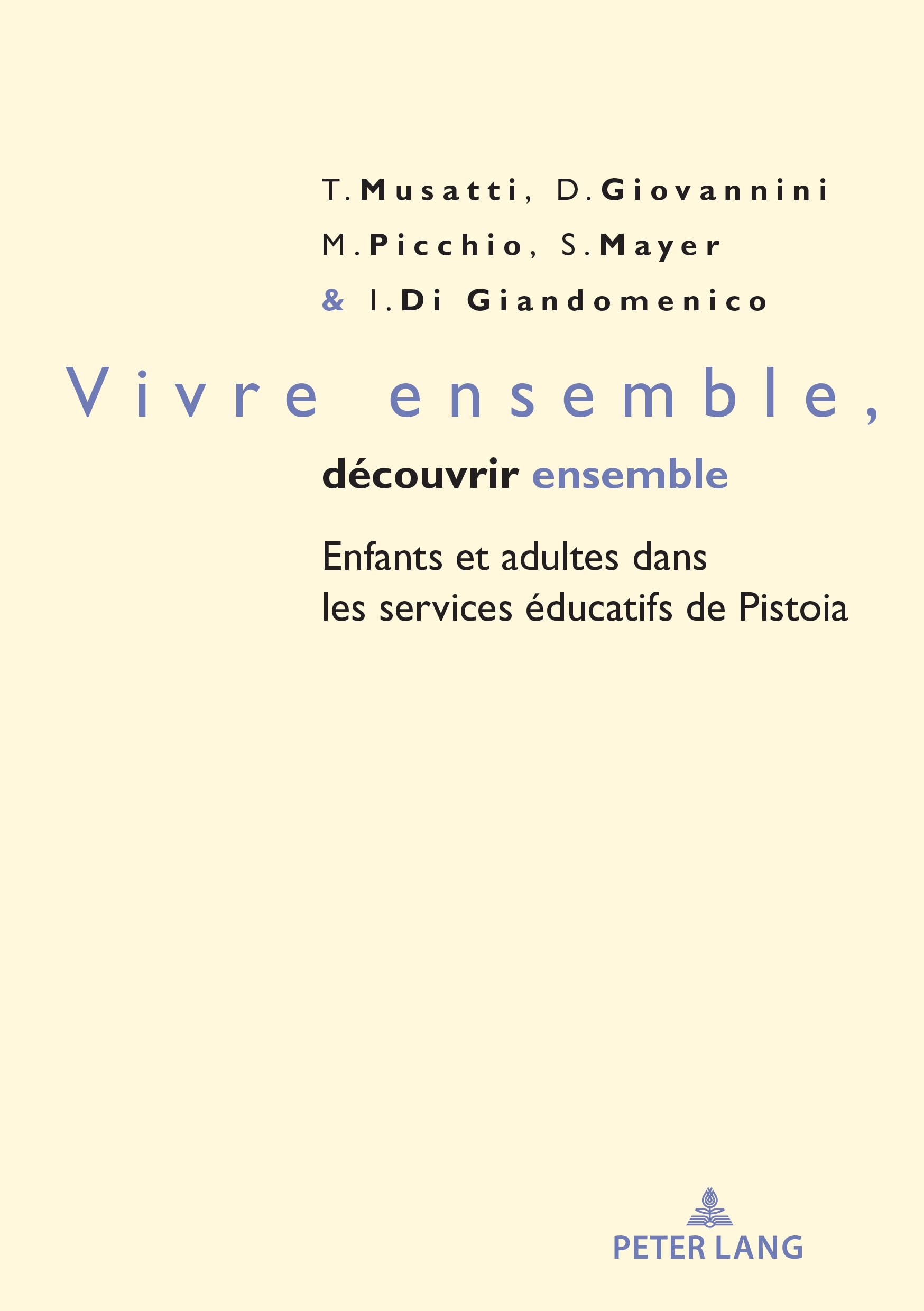 Vivre Ensemble, Découvrir Ensemble: Enfants Et Adultes Dans Les Services Éducatifs De Pistoia