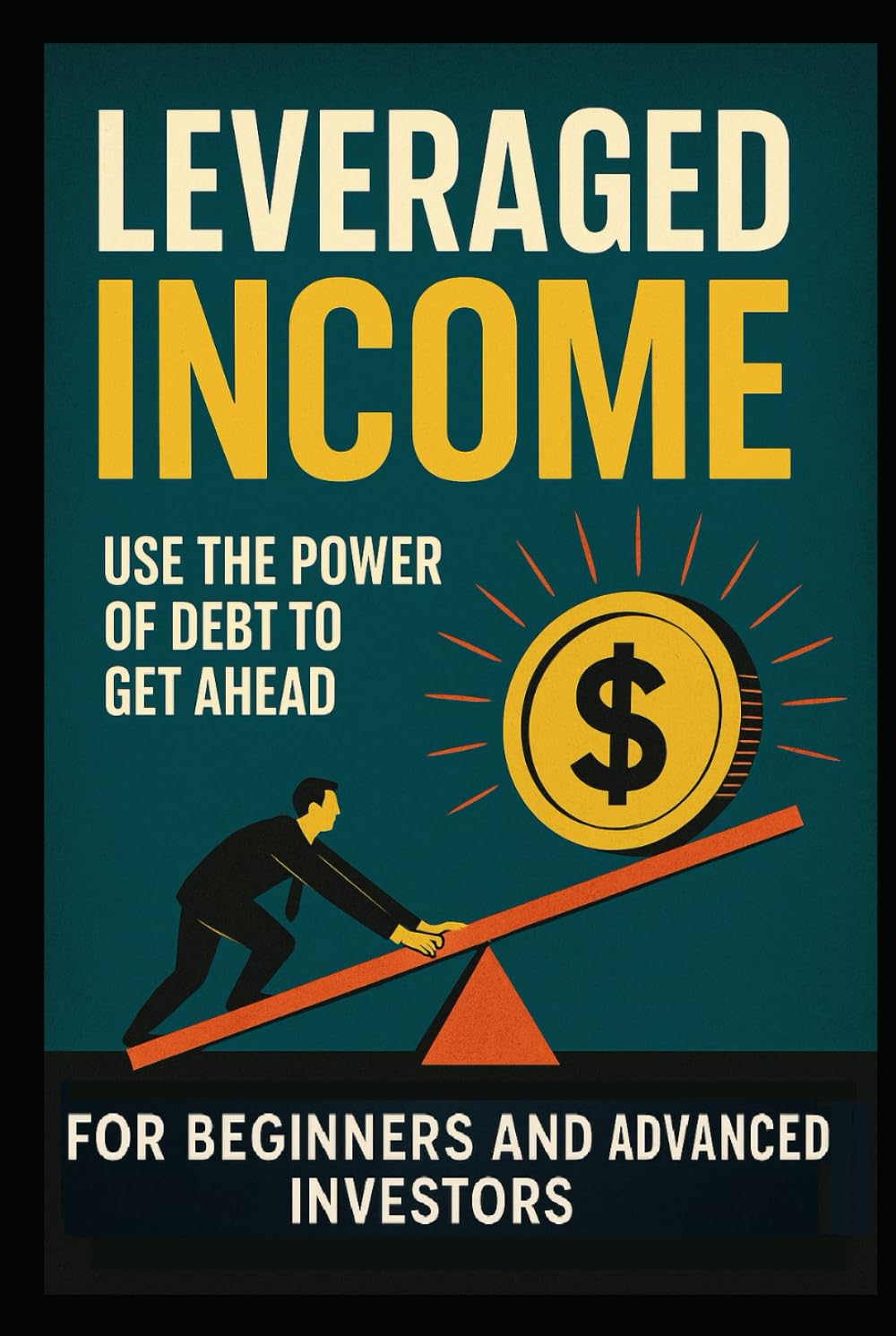 Leveraged Income: How to Use High-Yield ETFs, Leverage, and Margin to Build Monthly Cash Flow