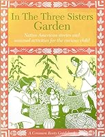 In the Three Sisters Garden (Common Roots Guidebook) 0787221759 Book Cover