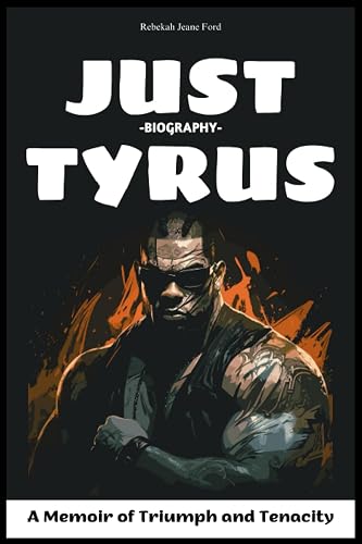 Just Tyrus Biography: A Memoir of Triumph and Tenacity