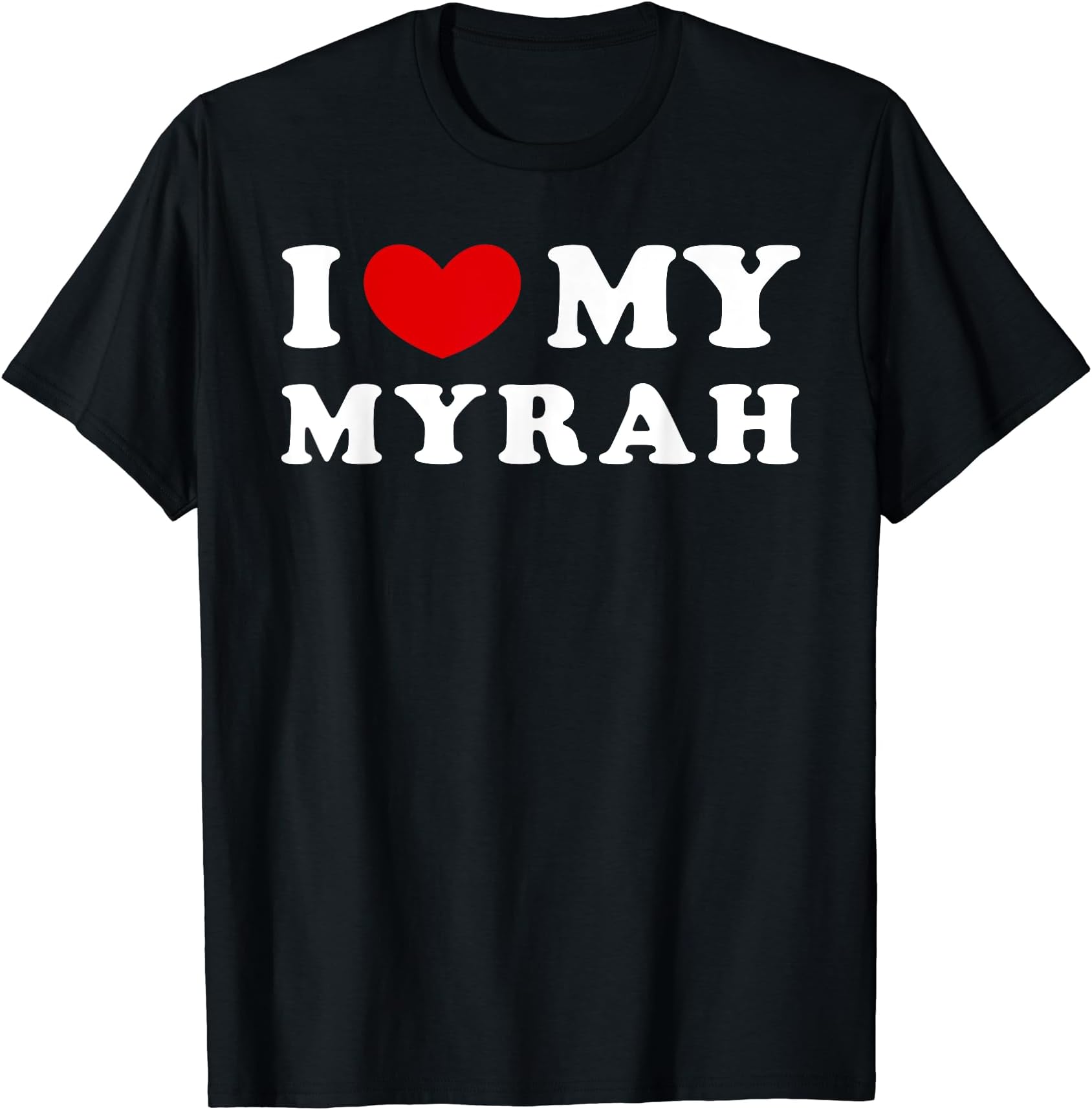 I Love My Myrah, I Heart My Myrah T-Shirt