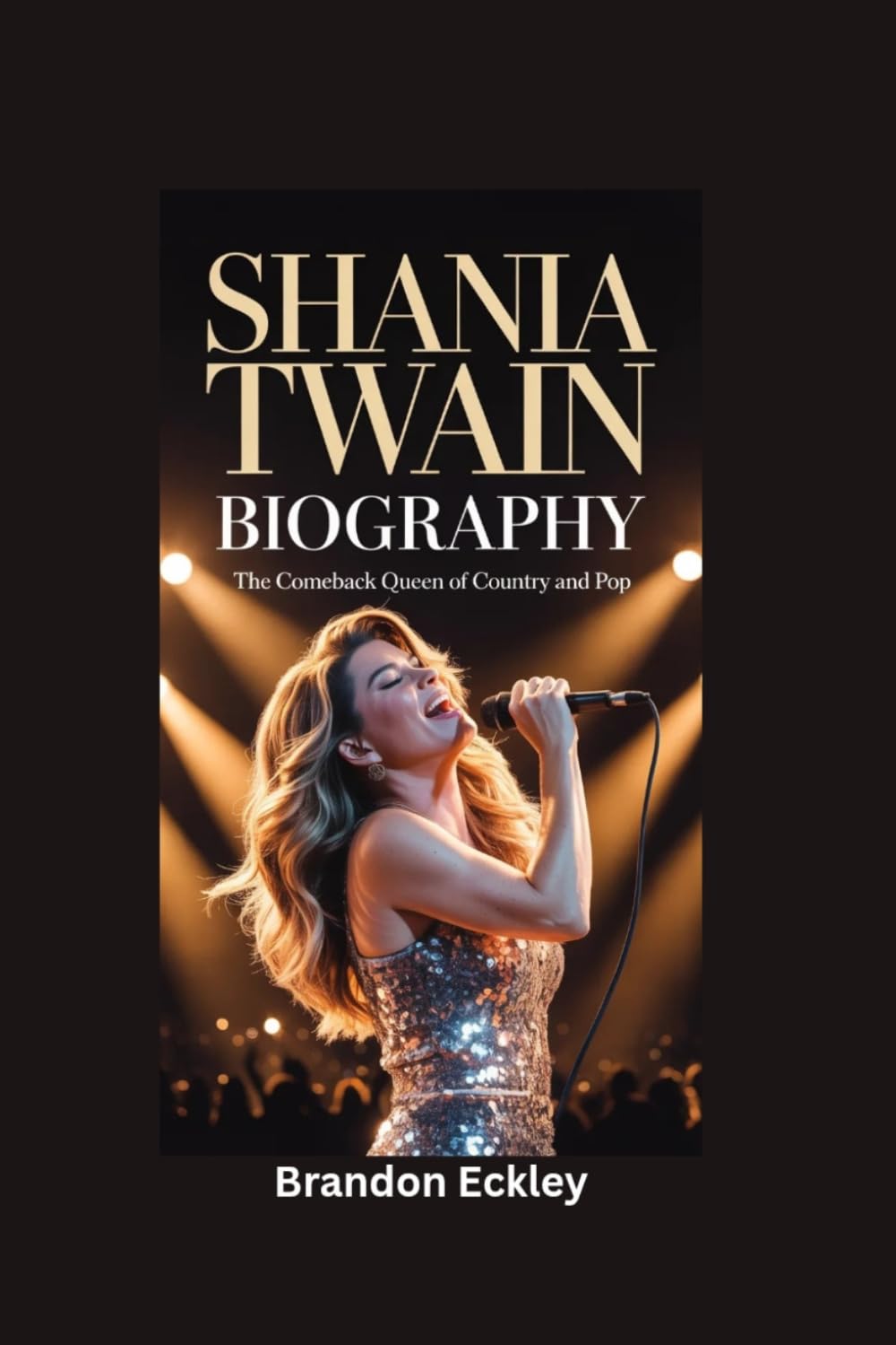 SHANIA TWAIN BIOGRAPHY: The Comeback Queen of Country and Pop