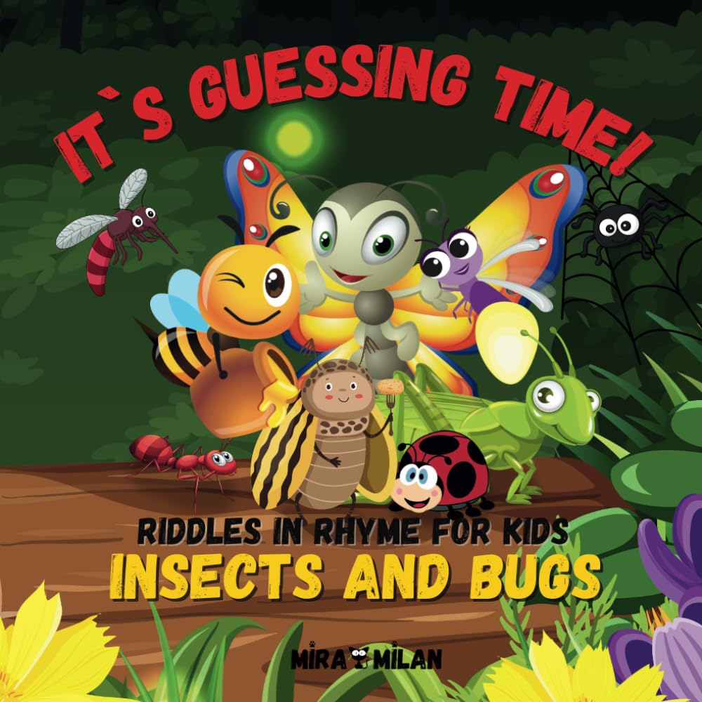 It's Guessing Time! Insects and Bugs: Riddles in Rhyme for Kids: A Children's Book About Backyard Insects and Bugs. Let's learn about tiny creatures in a fun way!