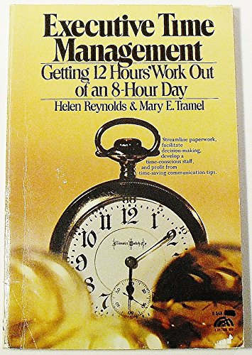 Executive Time Management: Getting Twelve Hours... 0132943557 Book Cover