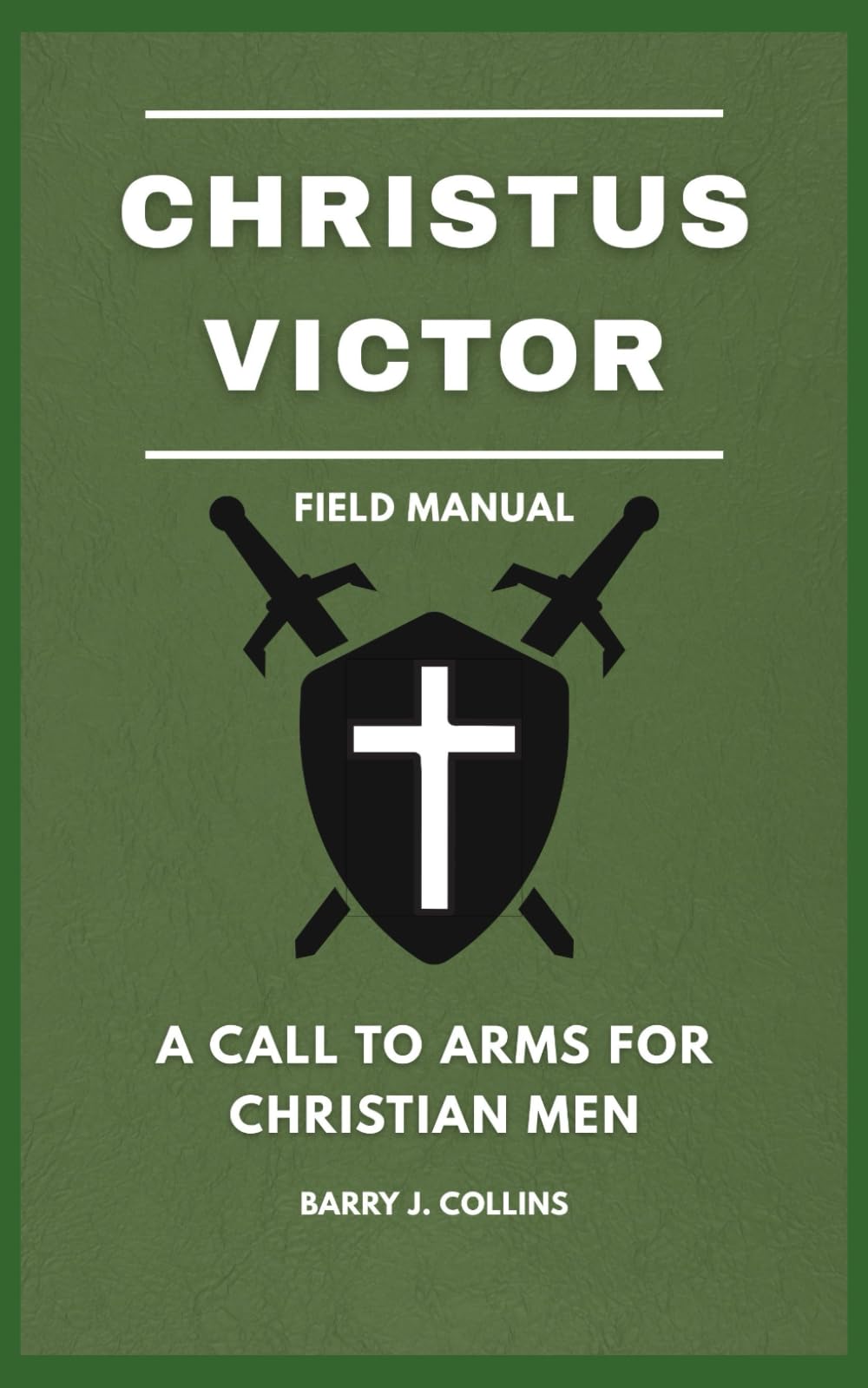 Christus Victor: A Call to Arms for the Christian Man