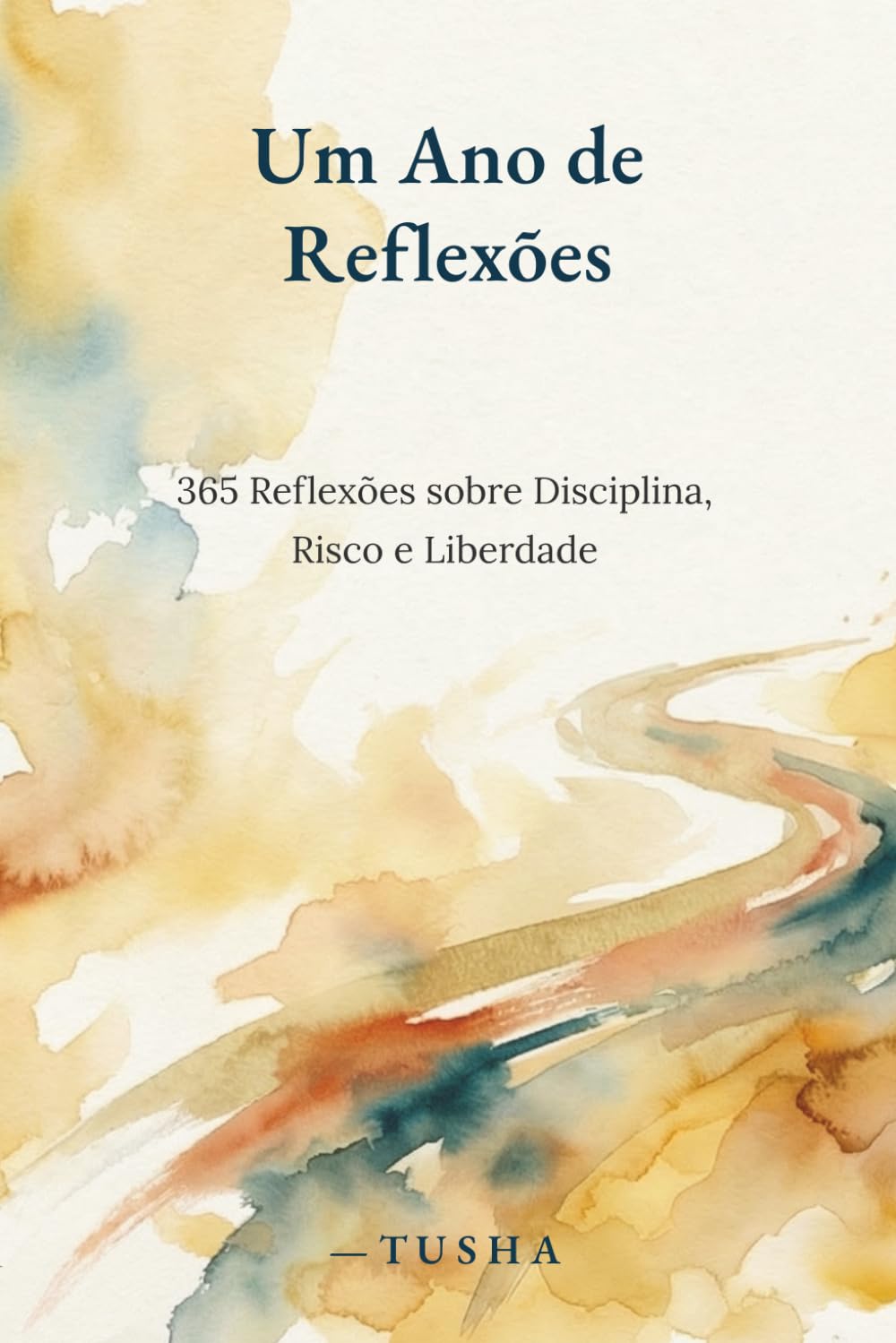 Um Ano de Reflexões: 365 Reflexões sobre Disciplina, Risco e Liberdade (Versão Portuguesa) (The Entrepreneur’s Daily Mindset)