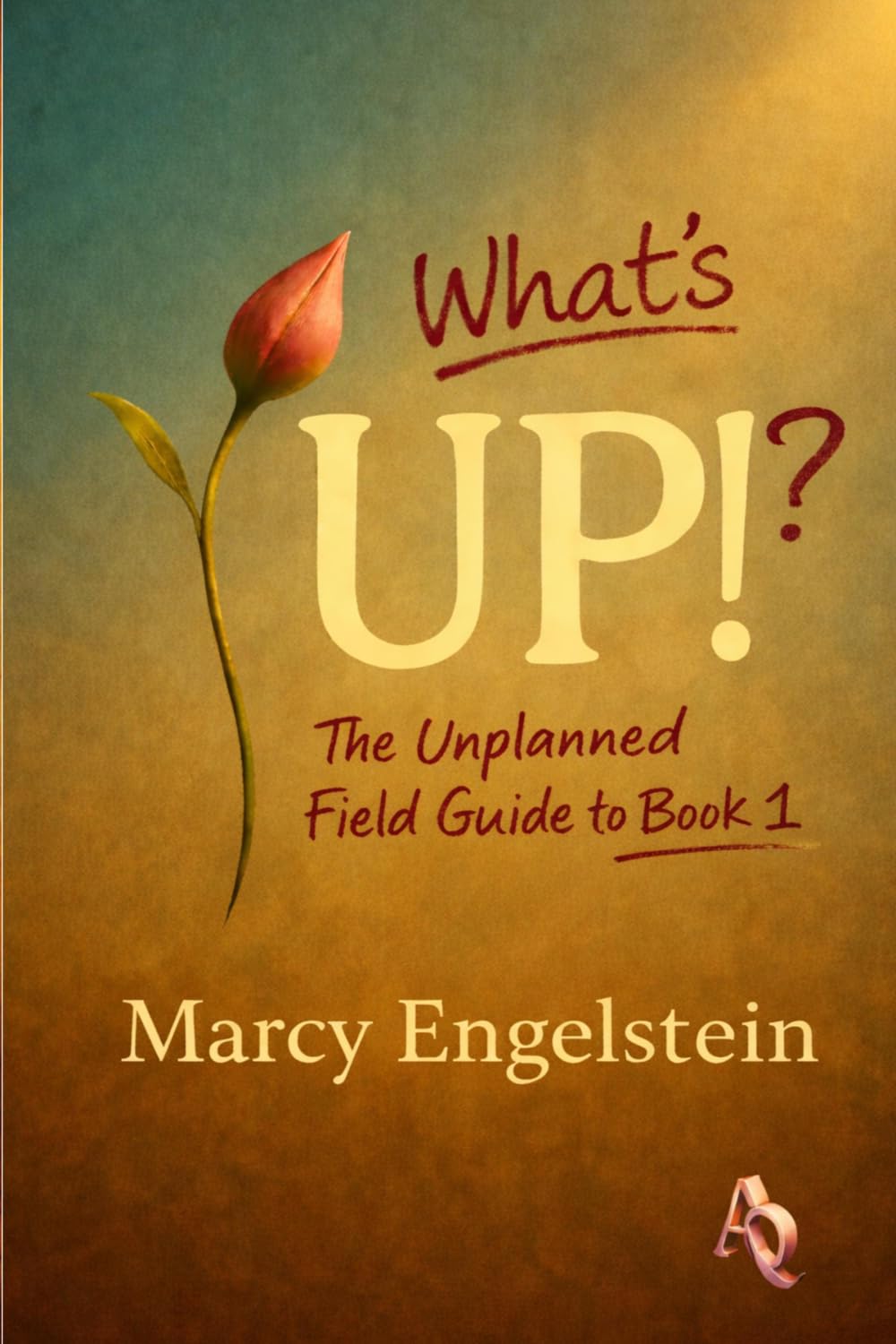 What's UP!?: The Unplanned Field Guide to Book 1      Paperback – March 25, 2026