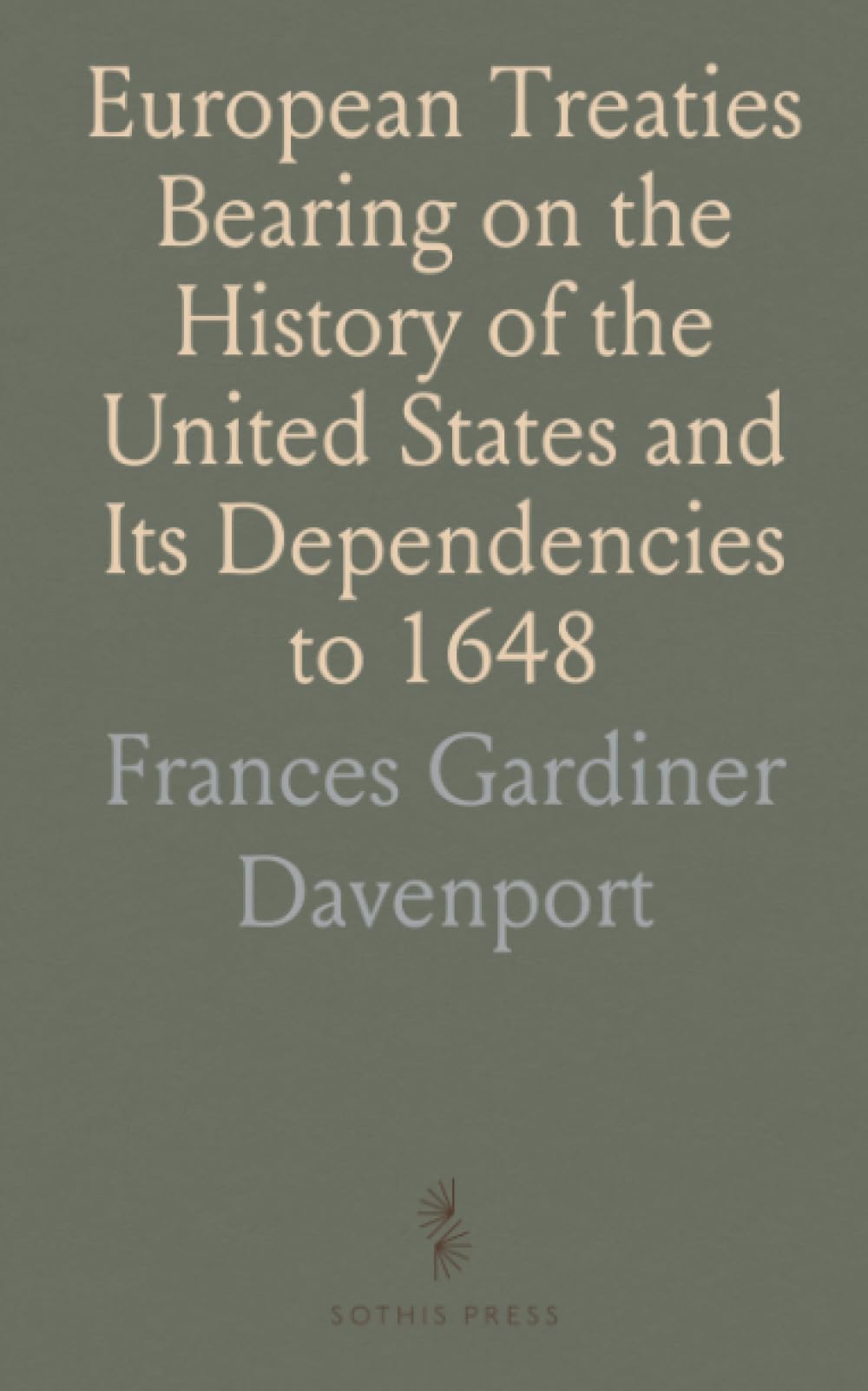 European Treaties Bearing on the History of the United States and Its Dependencies to 1648