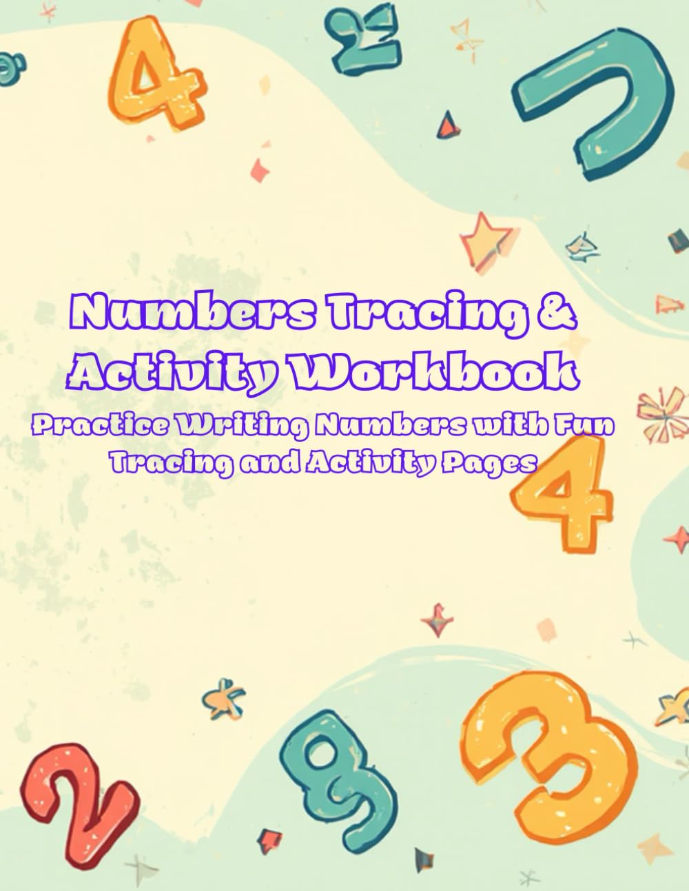 Numbers Tracing & Activity Workbook: Practice Writing Numbers with Fun Tracing and Activity Pages