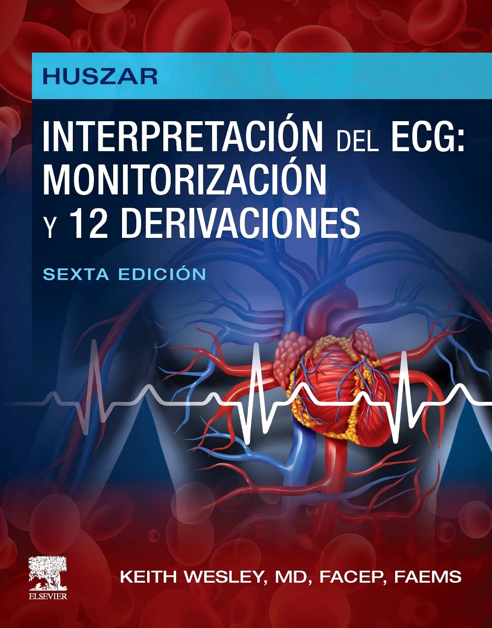 Huszar. Interpretación del ECG: monitorización y 12 derivaciones: Guía práctica para la interpretación y el tratamiento