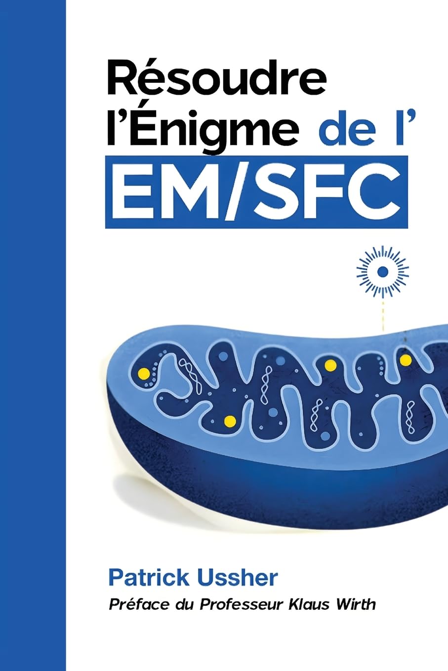 Résoudre l’Énigme de l’EM/SFC: La science révolutionnaire du syndrome de fatigue chronique et du Covid long