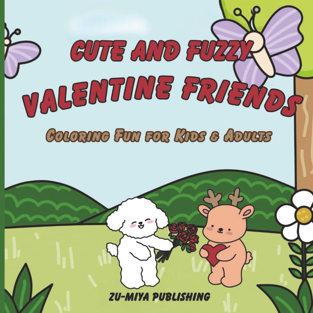 Cute and Fuzzy Valentine Friends: Super loveable animal friends coloring fun featuring 30 HAND-DRAWN coloring pages for kids and adults of all ages | Adorable designs to relax and delight year-round