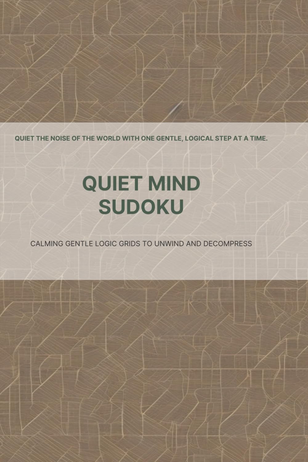 Quiet Mind: Gentle Logic Sudoku: Stress-Free Puzzles Designed for ADHD Mental Clarity