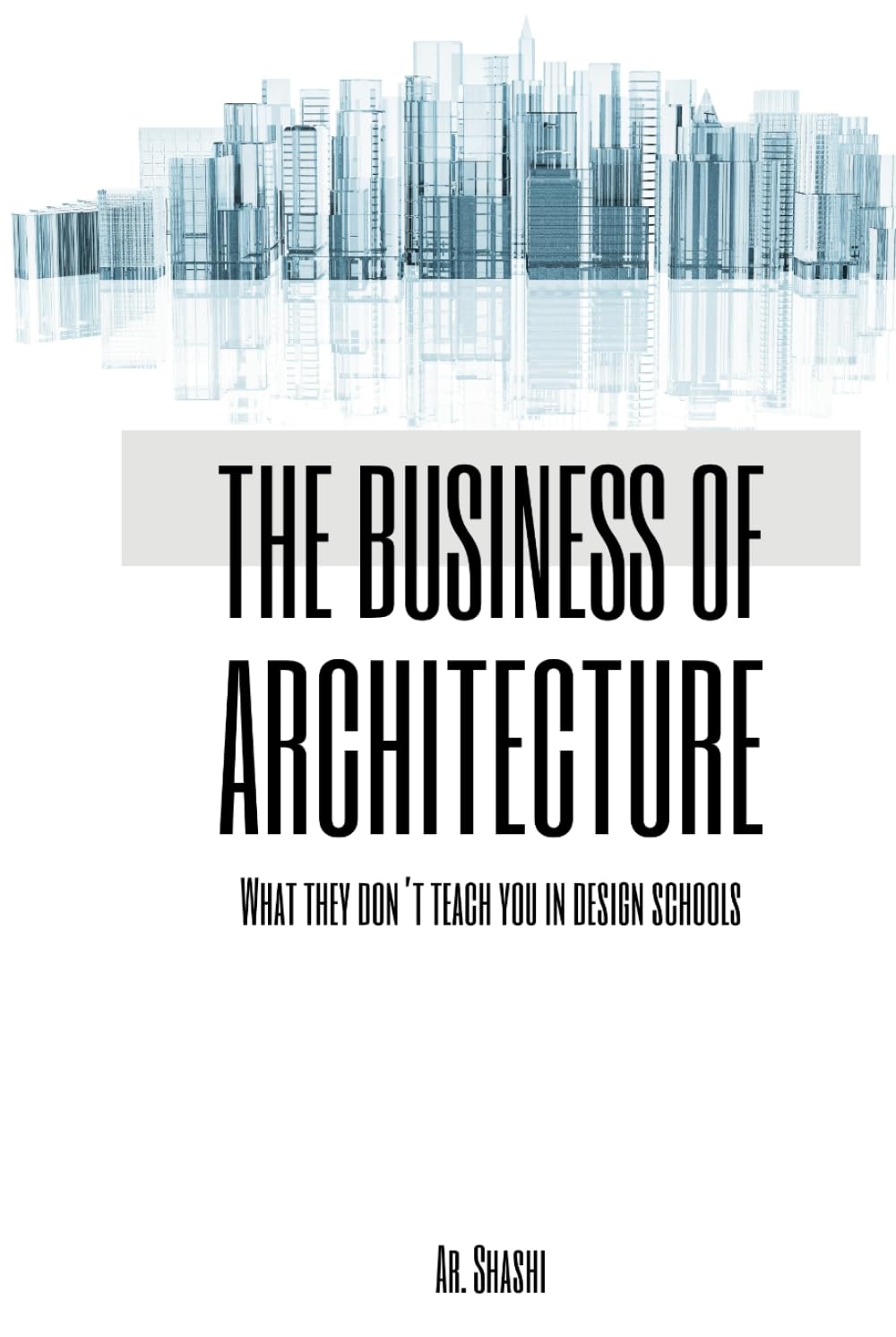 The Business of Architecture: What They Don’t Teach in Design Schools