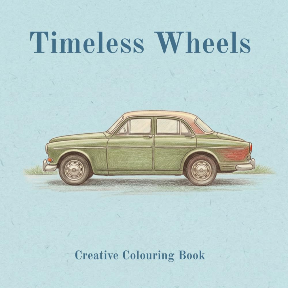 Timeless Wheels: Creative Colouring Book