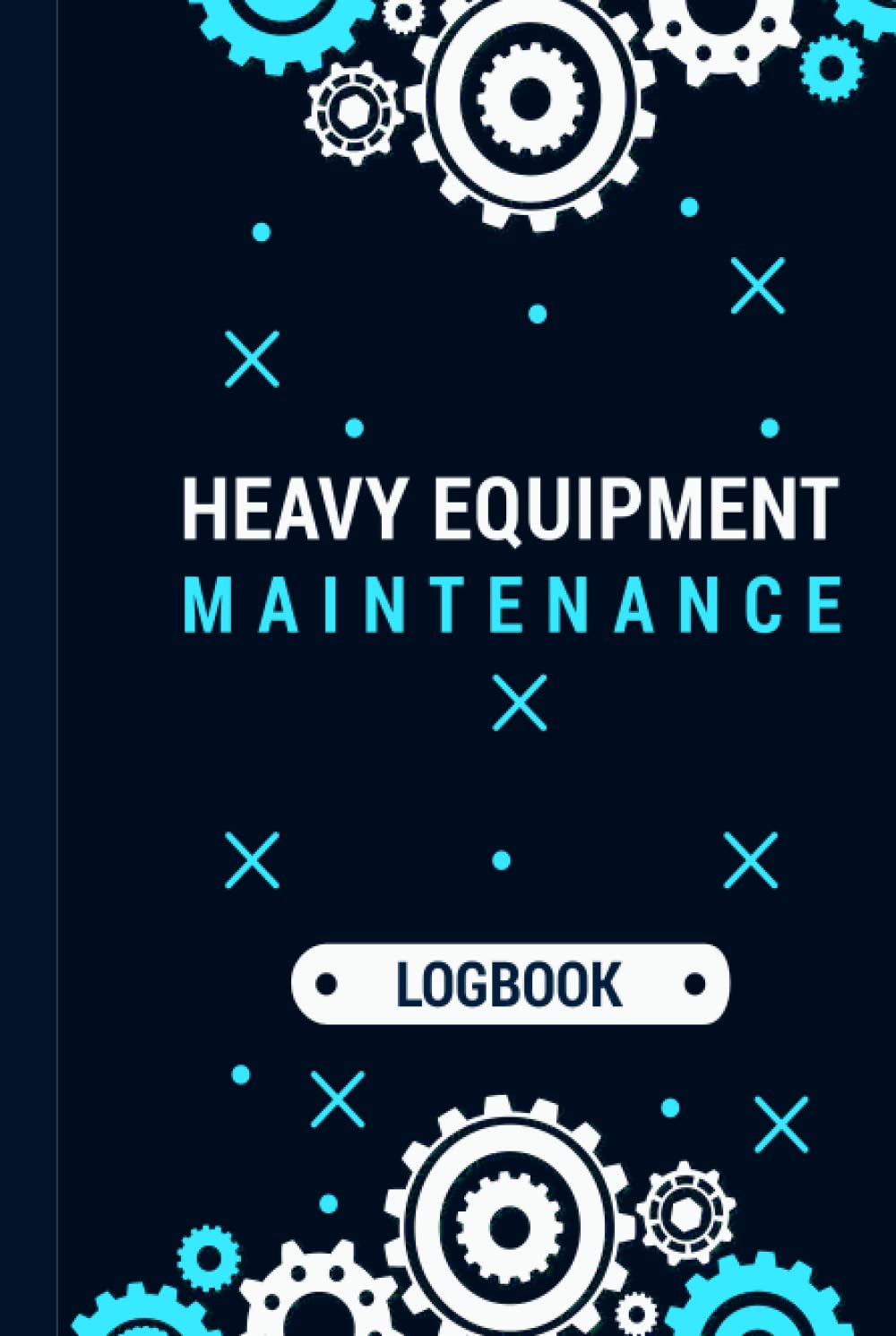 Heavy Equipment Maintenance Logbook Optimize Your Maintenance Schedule