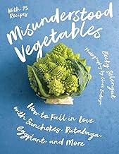 Misunderstood Vegetables: How to Fall in Love with...