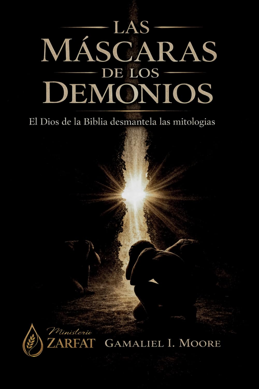 LAS MASCARAS DE LOS DEMONIOS: El Dios de la Biblia Desmantela las Mitologías