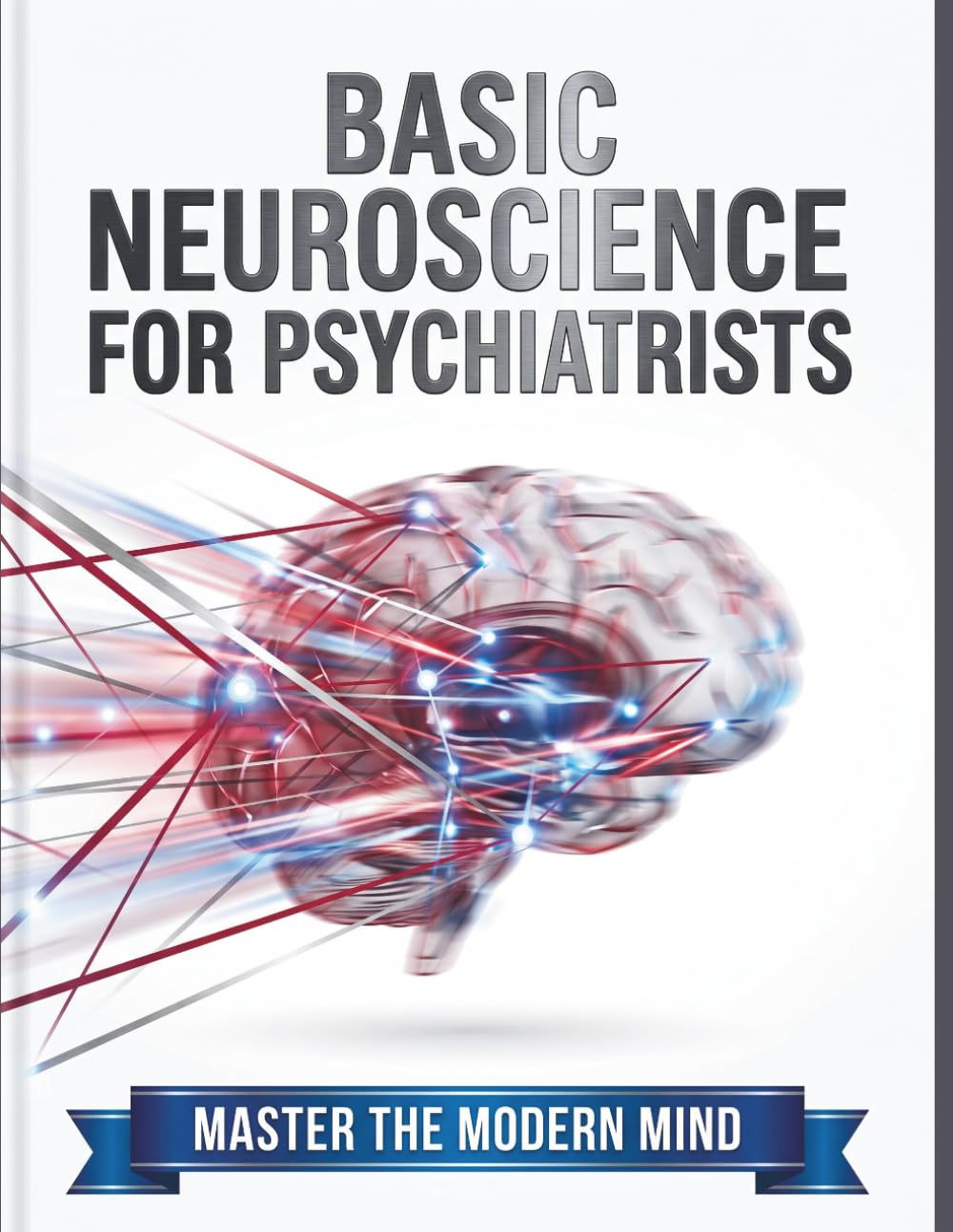 Basic Neuroscience for Psychiatrists Textbook: Translating Brain Circuitry and Neurobiology into Clinical Practice