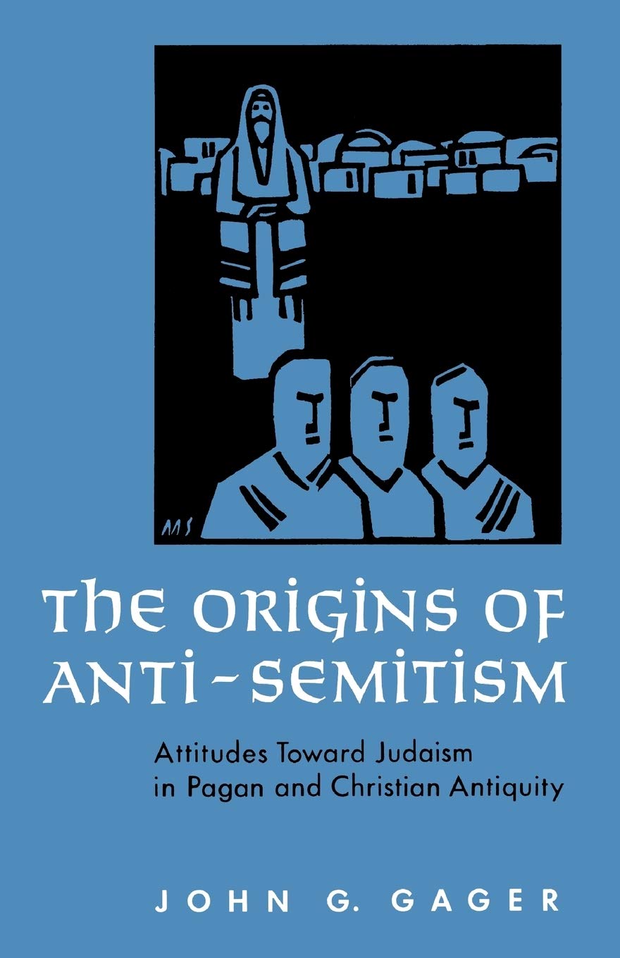 The Origins of Anti-Semitism: Attitudes Toward Judaism in Pagan and Christian Antiquity