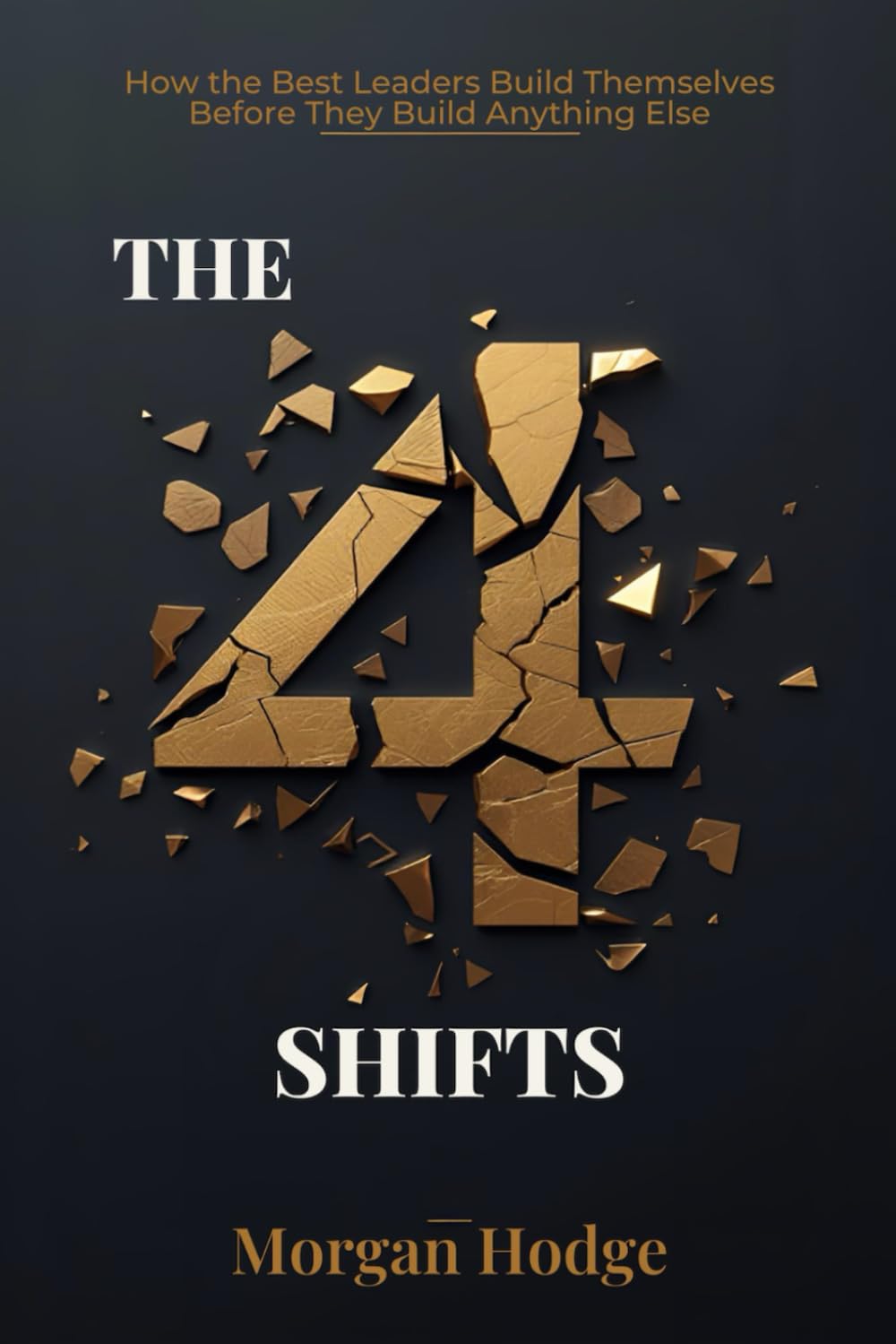 The 4 Shifts of Resilient Leadership: How the Best Leaders Build Themselves Before They Build Anything Else