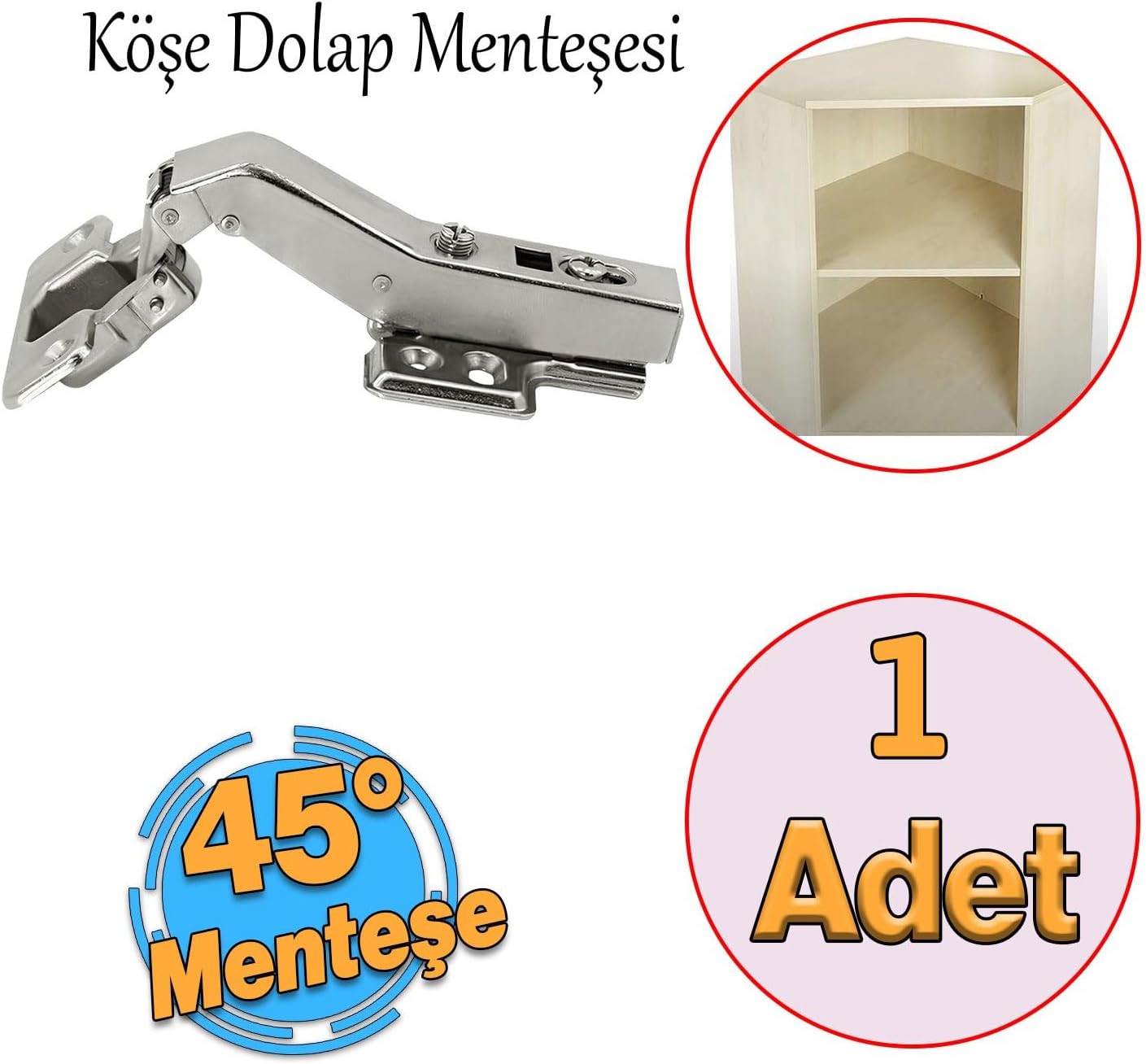 Mobilya Dolap Kapak Tas Menteşe 45° Derece Açılı Frensiz Köşeli Dolap Menteşesi 1 Adet