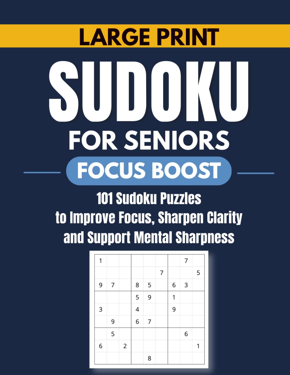 Large Print Sudoku for Seniors: 101 Sudoku Puzzles to Improve Focus, Sharpen Clarity, and Support Mental Sharpness