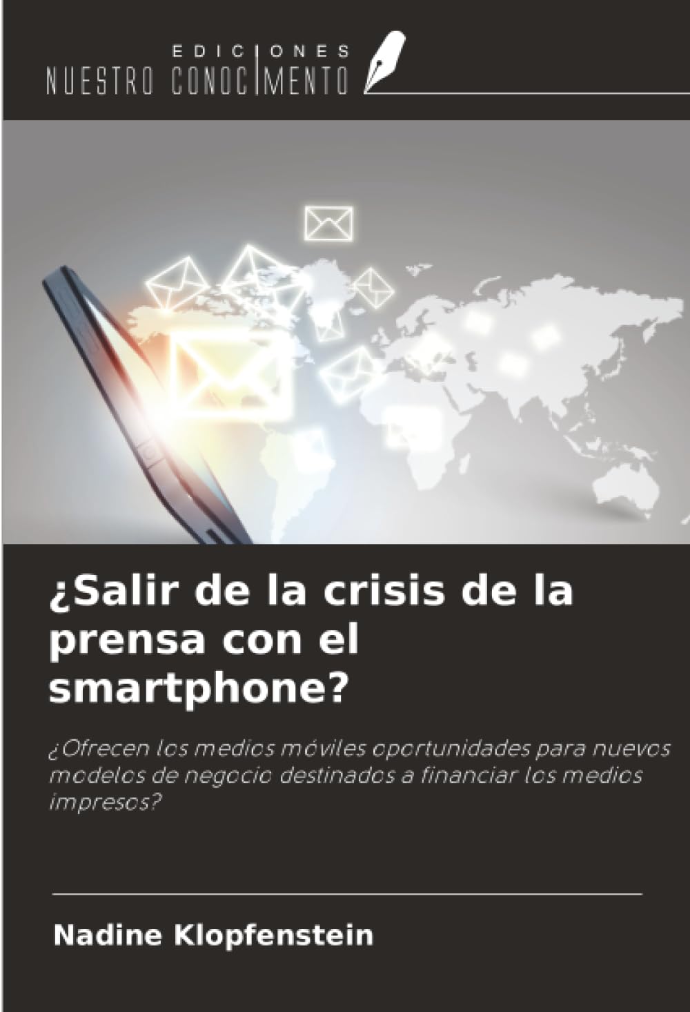 ¿Salir de la crisis de la prensa con el smartphone?: ¿Ofrecen los medios móviles oportunidades para nuevos modelos de negocio destinados a financiar los medios impresos?
