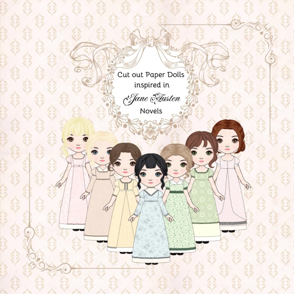 Cut out Paper Dolls inspired in Jane Austen novels: Seven paper dolls and their wardrobe inspired by Jane Austen's characters. Scissor Skills activity crafts. (Regency paper dolls)